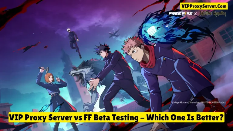 VIP Proxy Server vs FF Beta Testing – Which Is Safer & Better in 2026?